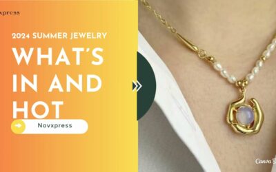 Jewelry Trends Summer 2024: What's In and Hot at Novxpress