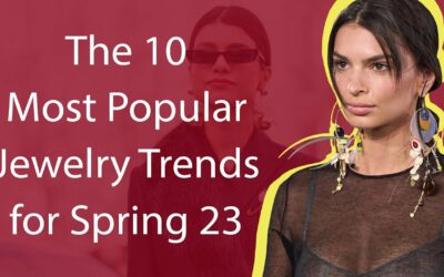 The 10 Most Popular Jewelry Trends for Spring 23
