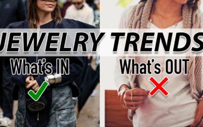 Jewelry Trends: What's IN and What's OUT!